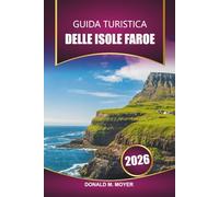 Guida turistica delle Isole Fær Øer 2026: Pianifica la tua avventura definitiva, sentieri escursionistici, villaggi panoramici ed esperienze culturali nell'Atlantico settentrionale