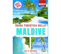 Guida Turistica delle Maldive 2025-2026: Esplora spiagge mozzafiato, resort di lusso, bungalow sull'acqua, barriere coralline e tramonti con i ... tropicale definitiva (ITALIAN GUIDE SERIES)