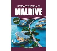 Guida turistica delle Maldive 2025-2026: Una guida completa per esplorare spiagge incontaminate, resort di lusso, attività emozionanti, attrazioni ... locale per un'autentica esperienza sull'isola