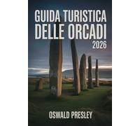 GUIDA TURISTICA DELLE ORCADI 2026: Una guida essenziale per esplorare le pittoresche isole settentrionali della Scozia
