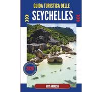 GUIDA TURISTICA DELLE SEYCHELLES 2026: Dove l'oceano sussurra alla foresta