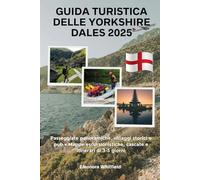 Guida turistica delle Yorkshire Dales 2025: Passeggiate panoramiche, villaggi storici e pub • Mappe escursionistiche, cascate e itinerari di 3-5 giorni