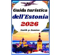 Guida turistica dell'Estonia 2026: Tesori nascosti, segreti locali, itinerari e suggerimenti per ogni viaggiatore