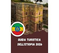 Guida turistica dell'Etiopia 2026: la culla dell'umanità