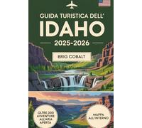 Guida turistica dell'Idaho 2025-2026: Scopri 300+ avventure all'aria aperta e gemme nascoste in tutto il Gem State, tra cui crateri della luna, ... Coeur d'Alene, Boise, sorgenti termali