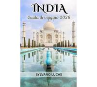 Guida turistica dell'India 2026: India oltre gli orizzonti: tradizioni viventi, regni nascosti e viaggi senza fine