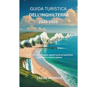 Guida turistica dell'Inghilterra 2025-2026: Scopri monumenti iconici, segreti locali ed esperienze autentiche in tutta la nazione
