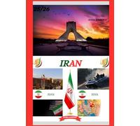 GUIDA TURISTICA DELL'IRAN 2025/2026: Alla scoperta delle principali destinazioni dell'Iran, della sua storia, dei tesori nascosti e delle esperienze tradizionali