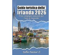 Guida turistica dell'Irlanda 2026: Il tuo compagno essenziale per l'Isola di Smeraldo