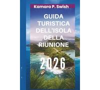 GUIDA TURISTICA DELL'ISOLA DELLA RIUNIONE 2026: "Paradiso vulcanico: scopri la gemma nascosta dell'Oceano Indiano"