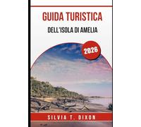 GUIDA TURISTICA DELL'ISOLA DI AMELIA 2026: Esplora le migliori spiagge, la storia, la natura e i luoghi locali della gemma nascosta della Florida