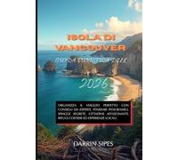 Guida turistica dell'isola di Vancouver 2026: Organizza il viaggio perfetto con consigli da esperti, itinerari panoramici, spiagge segrete, cittadine ... rifugi costieri ed esperienze locali.