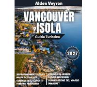 Guida turistica dell'isola di Vancouver 2027: Guida di viaggio dell'isola di Vancouver 2027: coste color smeraldo, foreste secolari e avventure indimenticabili nel Pacifico.