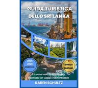 GUIDA TURISTICA DELLO SRI LANKA 2025/2026: Il tuo manuale essenziale per pianificare un viaggio indimenticabile