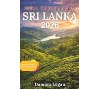 GUIDA TURISTICA DELLO SRI LANKA 2026: Dove si incontrano antichi regni, colline del tè e coste dell'Oceano Indiano