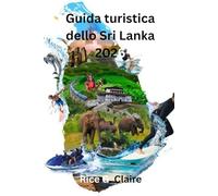 Guida turistica dello Sri Lanka2026: Scopri la cultura, le coste e le meraviglie nascoste dello Sri Lanka, nazione insulare