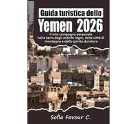 Guida turistica dello Yemen 2026: Il mio compagno personale nella terra degli antichi regni, delle città di montagna e dello spirito duraturo