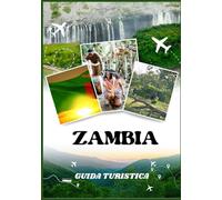 GUIDA TURISTICA DELLO ZAMBIA 2026