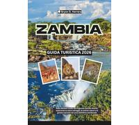 Guida turistica dello Zambia 2026: Dalla vibrante Lusaka alle fragorose Cascate Vittoria, esplorando la natura selvaggia, le antiche culture e le gemme nascoste nel cuore dell'Africa meridionale