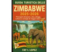Guida turistica dello Zimbabwe 2025-2026: Principali attrazioni, cibo, alloggi, cultura e consigli di viaggio essenziali