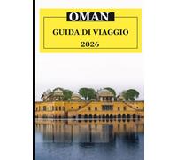 Guida turistica dell'Oman 2026: Pianificare il viaggio: periodo migliore per visitare, budget e cose essenziali Profumi e sapori che ti rimangono dentro: incenso, caffè e spezie