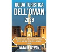 GUIDA TURISTICA DELL'OMAN 2026: Una guida pratica a Muscat, meraviglie naturali, deserti, montagne, antichi forti e avventure costiere