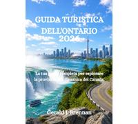 GUIDA TURISTICA DELL'ONTARIO 2026: La tua guida completa per esplorare la provincia più dinamica del Canada.