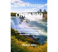 GUIDA TURISTICA DELL'ONTARIO 2026: La tua guida indispensabile per esplorare le vivaci città, i paesaggi suggestivi e i tesori nascosti del Canada.