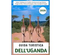 Guida Turistica dell'Uganda 2026: Safari, Trekking con i Gorilla, Avventure sul Lago Vittoria, Viaggi sul Nilo, Cultura di Kampala, Cibo e Consigli di Viaggio
