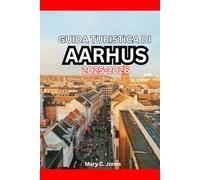 GUIDA TURISTICA DI AARHUS 2025-2026: Cose da fare, dove alloggiare, cibo locale, itinerari e tesori nascosti ad Aarhus