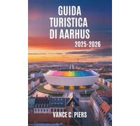 GUIDA TURISTICA DI AARHUS 2025-2026: La cultura vibrante e il fascino costiero della seconda città della Danimarca