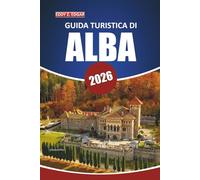 Guida turistica di Alba 2026: Esplora la storia, il cibo, le attrazioni imperdibili e le esperienze locali della Romania nella regione vinicola del Piemonte