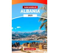 Guida turistica di Albania 2025: Esplora la penisola balcanica, Tirana - attrazioni, cultura, cucina e gemme nascoste con i consigli degli esperti