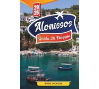 GUIDA TURISTICA DI ALONISSOS 2026: Scopri gemme nascoste, monumenti storici, consigli di viaggio ed esperienze di vacanza indimenticabili