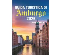 GUIDA TURISTICA DI Amburgo 2026: "Alla scoperta del fascino della città portuale della Germania settentrionale"