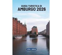GUIDA TURISTICA DI AMBURGO 2026: Un viaggio attraverso la porta settentrionale della Germania