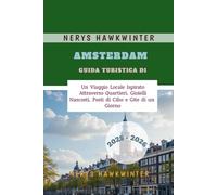 Guida Turistica di Amsterdam 2025 - 2026: Un Viaggio Locale Ispirato Attraverso Quartieri, Gioielli Nascosti, Posti di Cibo e Gite di un Giorno