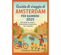 Guida turistica di Amsterdam per bambini 2025: Dai canali ai musei: Amsterdam è divertente per i bambini
