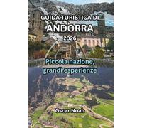 GUIDA TURISTICA DI ANDORRA 2026: Piccola nazione, grandi esperienze