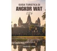 GUIDA TURISTICA DI ANGKOR WAT 2026: Compagno essenziale per scoprire i tesori nascosti della Cambogia