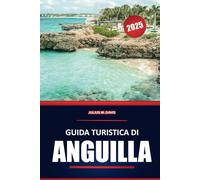 Guida turistica di Anguilla 2025: Esplora spiagge incontaminate, cucina locale, approfondimenti sui trasporti e attività divertenti nei Caraibi orientali