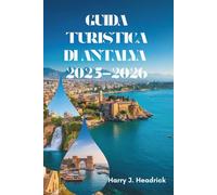 GUIDA TURISTICA DI ANTALYA 2025-2026: Alla scoperta del paradiso costiero e del ricco patrimonio della Turchia