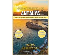 GUIDA TURISTICA DI ANTALYA 2025: Un punto di vista privilegiato per visitare le principali attrazioni, le spiagge e godersi l'esperienza della Riviera Turca