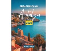 GUIDA TURISTICA DI Antalya 2026: Scopri la storia, la natura e i sapori della Turchia