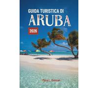 GUIDA TURISTICA DI Aruba 2026: Esplora le splendide spiagge e la vivace cultura dell'isola caraibica