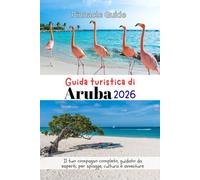 Guida turistica di Aruba 2026: Il tuo compagno completo, guidato da esperti, per spiagge, cultura e avventure