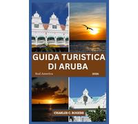 GUIDA TURISTICA DI ARUBA 2026: Scopri le spiagge migliori, i tesori nascosti e i consigli degli esperti per una fuga indimenticabile ai Caraibi