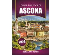 Guida turistica di Ascona 2026: Esplora la gemma svizzera del Lago Maggiore con itinerari, mappe, gite di un giorno ed esperienze gastronomiche locali
