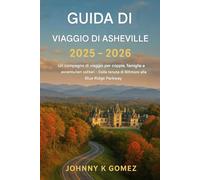 Guida turistica di Asheville 2025-2026: Un compagno di viaggio per coppie, famiglie e avventurieri solitari: dalla Biltmore Estate alla Blue Ridge Parkway
