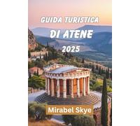 GUIDA TURISTICA DI ATENE 2025: Esplora Antichi Sentieri E Angoli Moderni Che Hanno Ancora Un Tocco Personale
